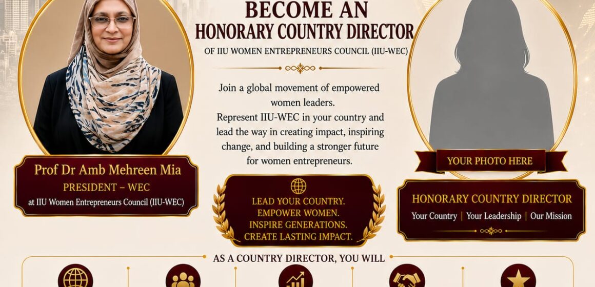 IIU Women Entrepreneurs Council Appoints Prof Dr Amb Mehreen Mia as President – WEC
